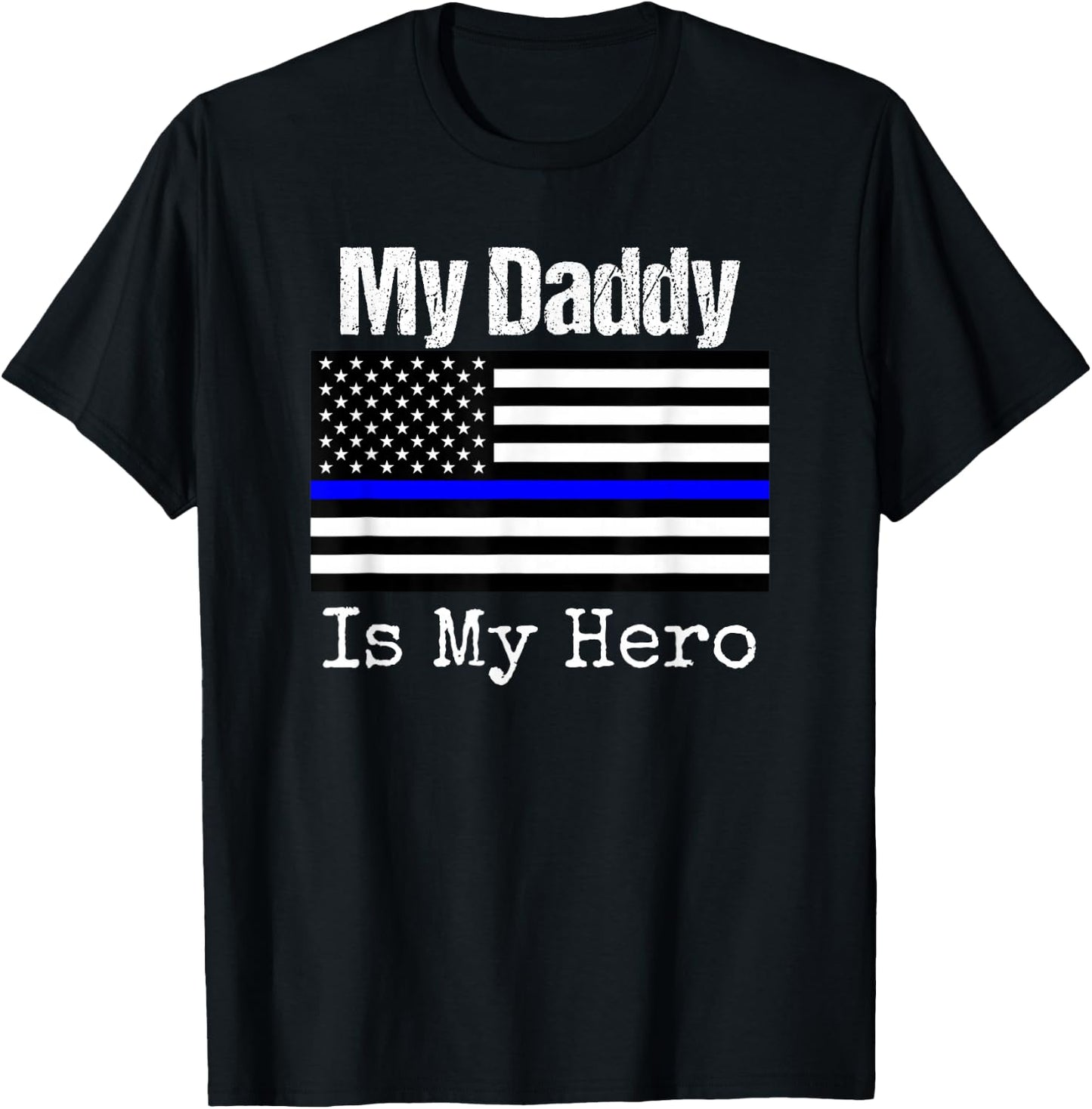 Blue Line Flag Shirt My Daddy My Hero Police Son or Daughter T-Shirt - T-Shirt | Black