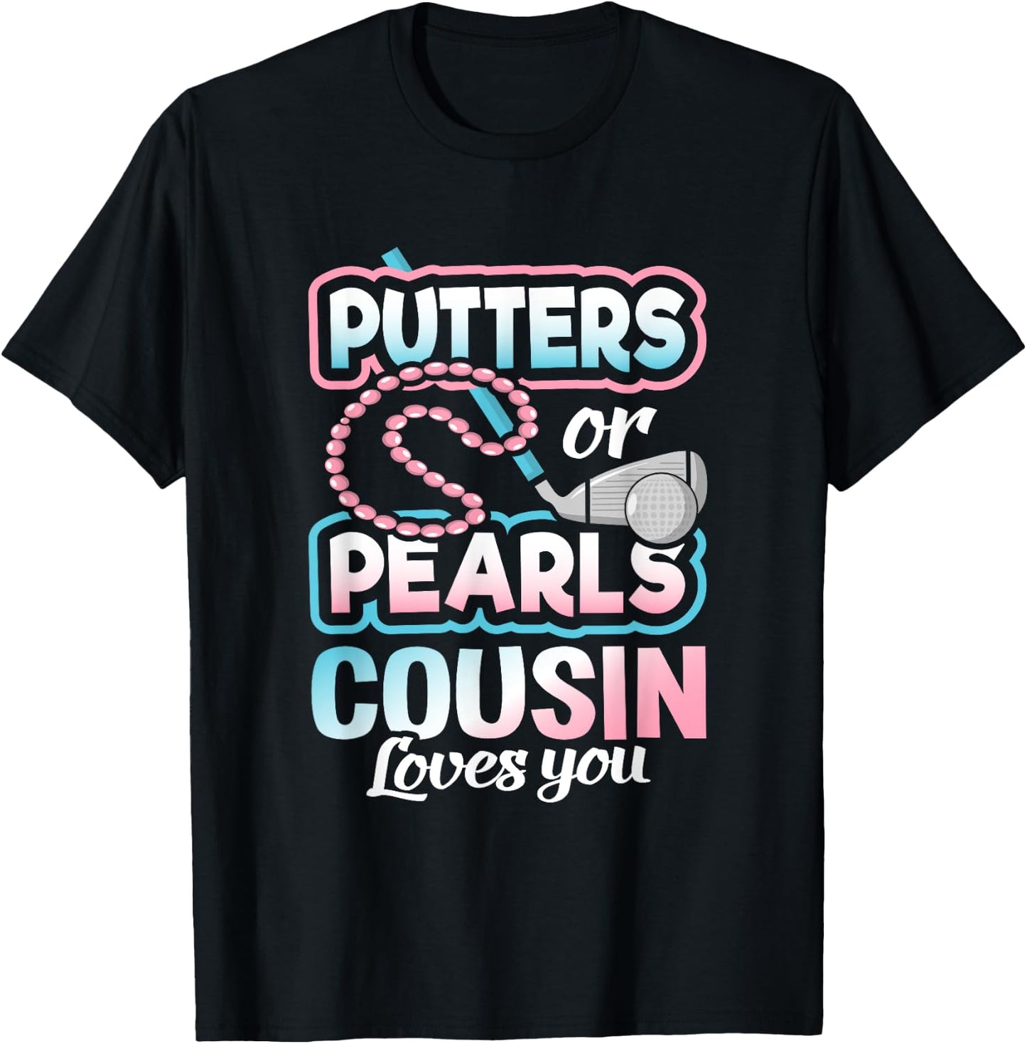 Putters Or Pearls Gender Reveal Cousin Baby Party Supplies T-Shirt - T-Shirt | Black