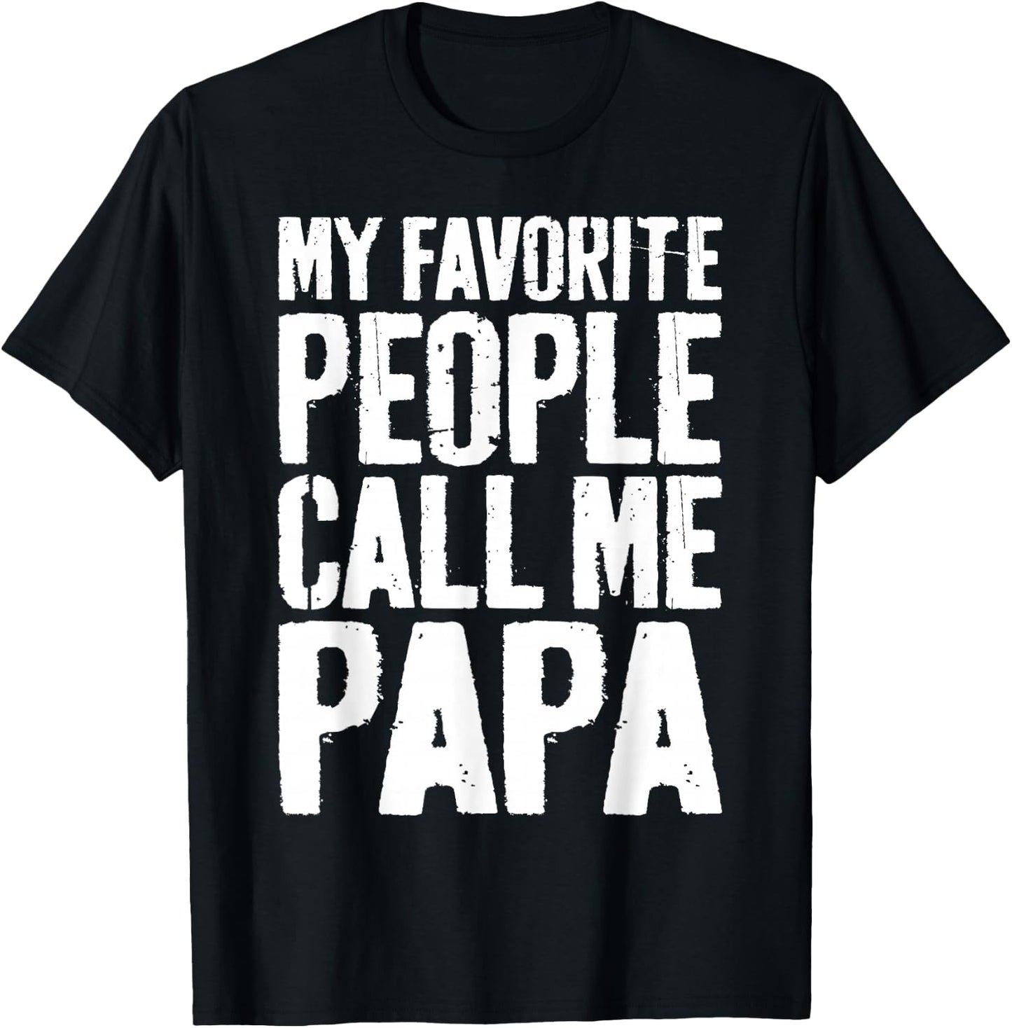 My Favorite People Call Me Papa Shirt Grandpa Fathers Day T-Shirt - T-Shirt | Black