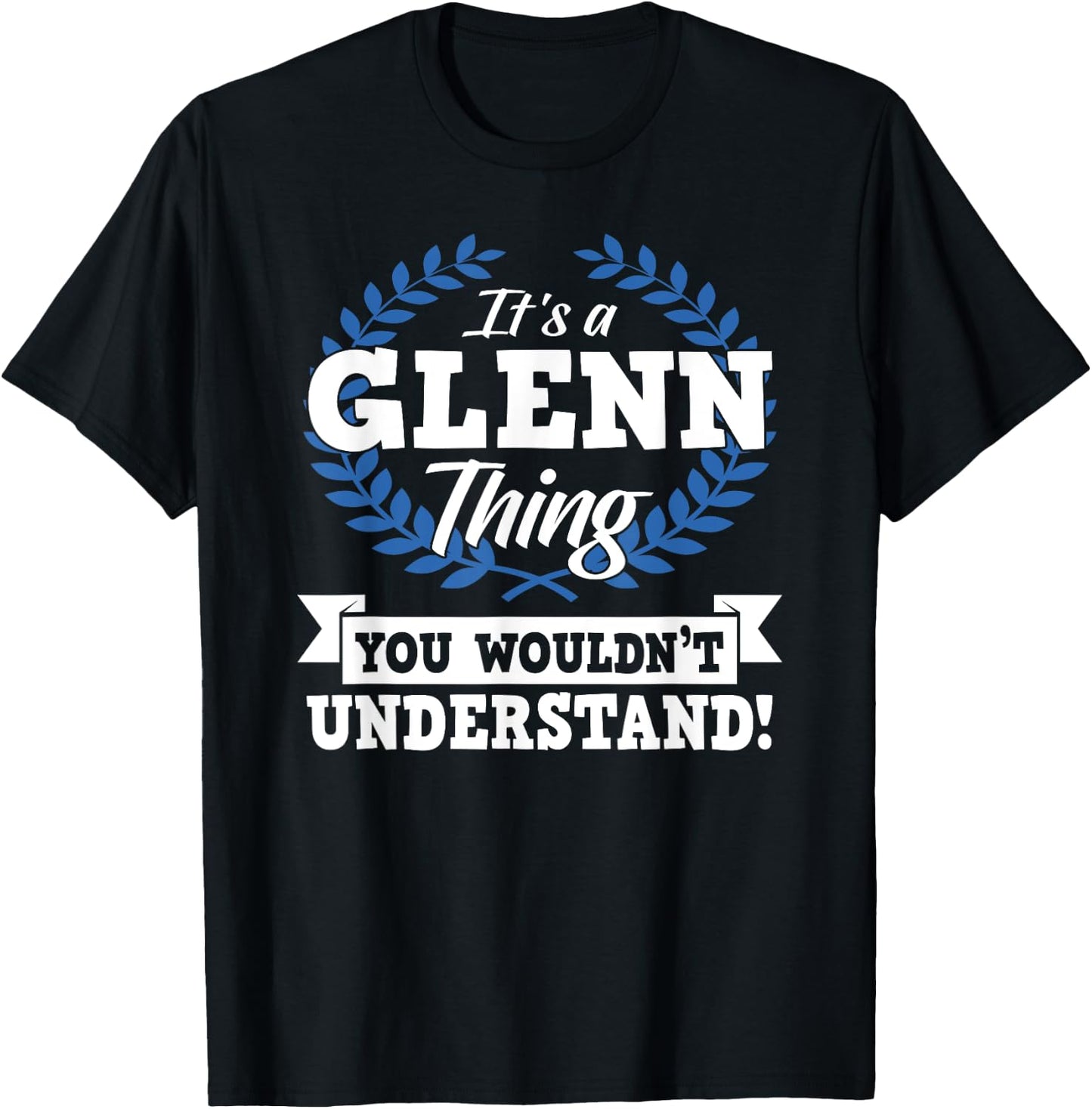 It's A Glenn Thing You Wouldn't Understand Name T-Shirt - T-Shirt | Black