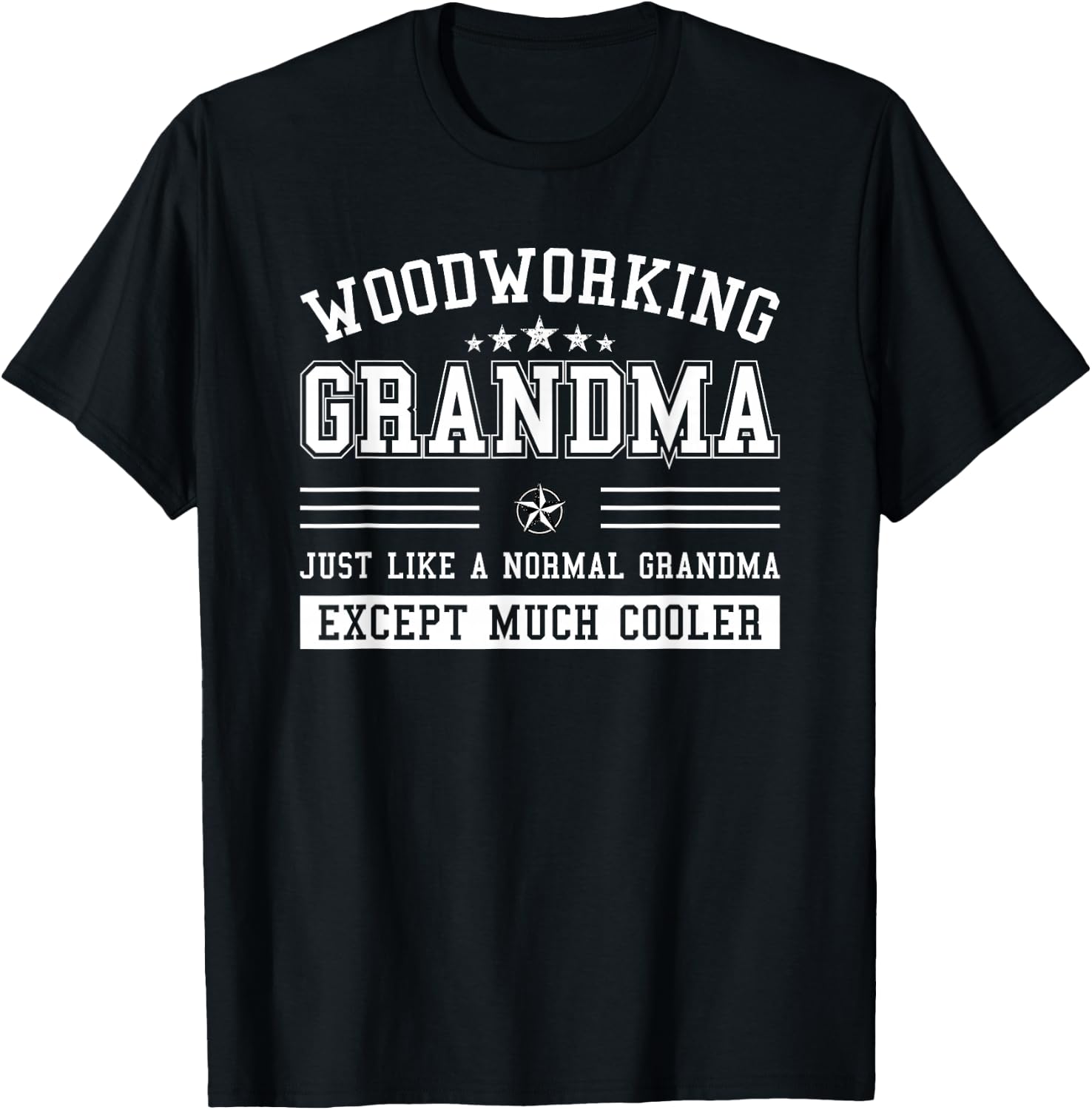 Woodworking Grandma Just Like A Normal T-Shirt - T-Shirt | Black