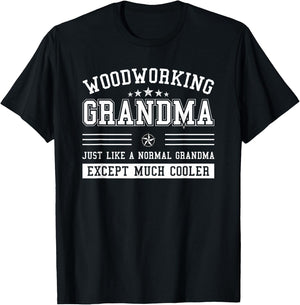 Woodworking Grandma Just Like A Normal T-Shirt - T-Shirt | Black