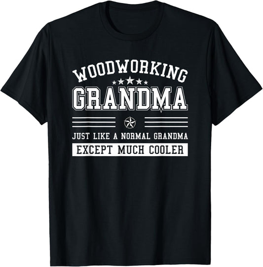 Woodworking Grandma Just Like A Normal T-Shirt - T-Shirt | Black