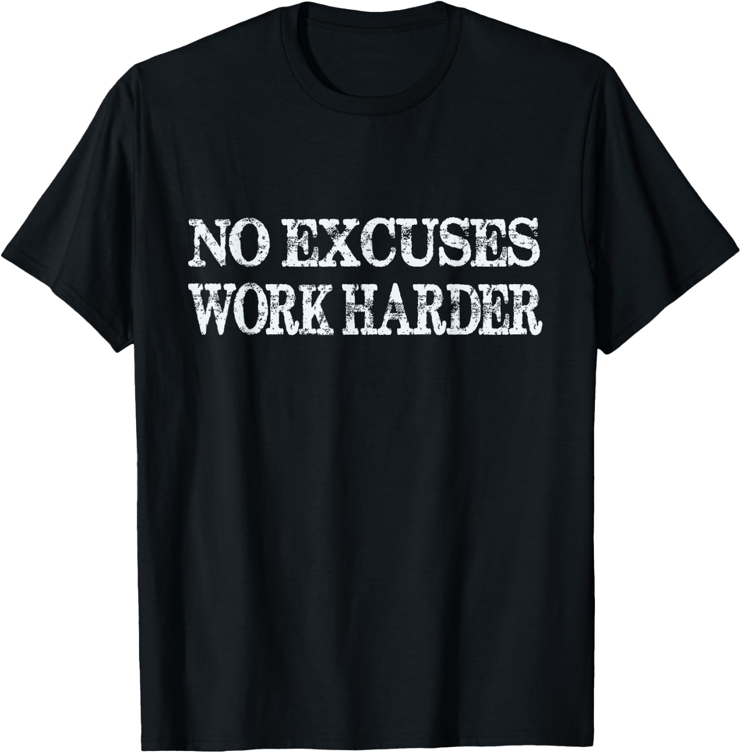 No Excuses Work Harder - Motivational Quote T-Shirt - T-Shirt | Black