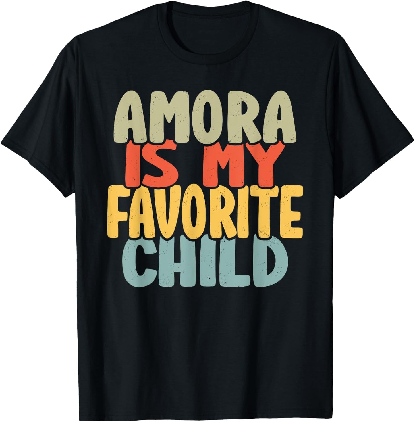 Amora Is My Favorite Child Funny Shirt From Amora T-Shirt - T-Shirt | Black