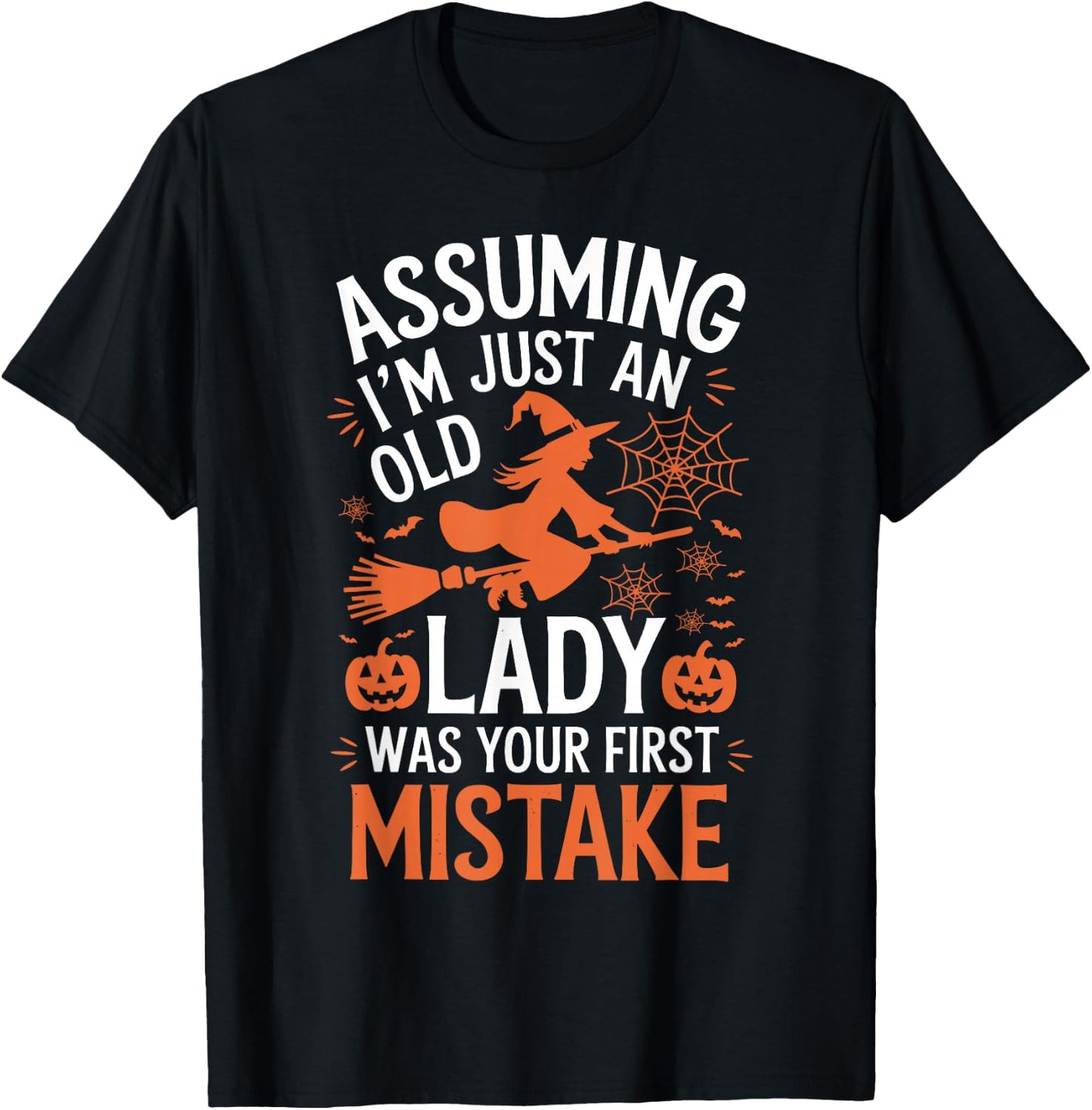 Assuming I'm Just An Old Lady Was Your First Mistake Witch T-Shirt - T-Shirt | Black