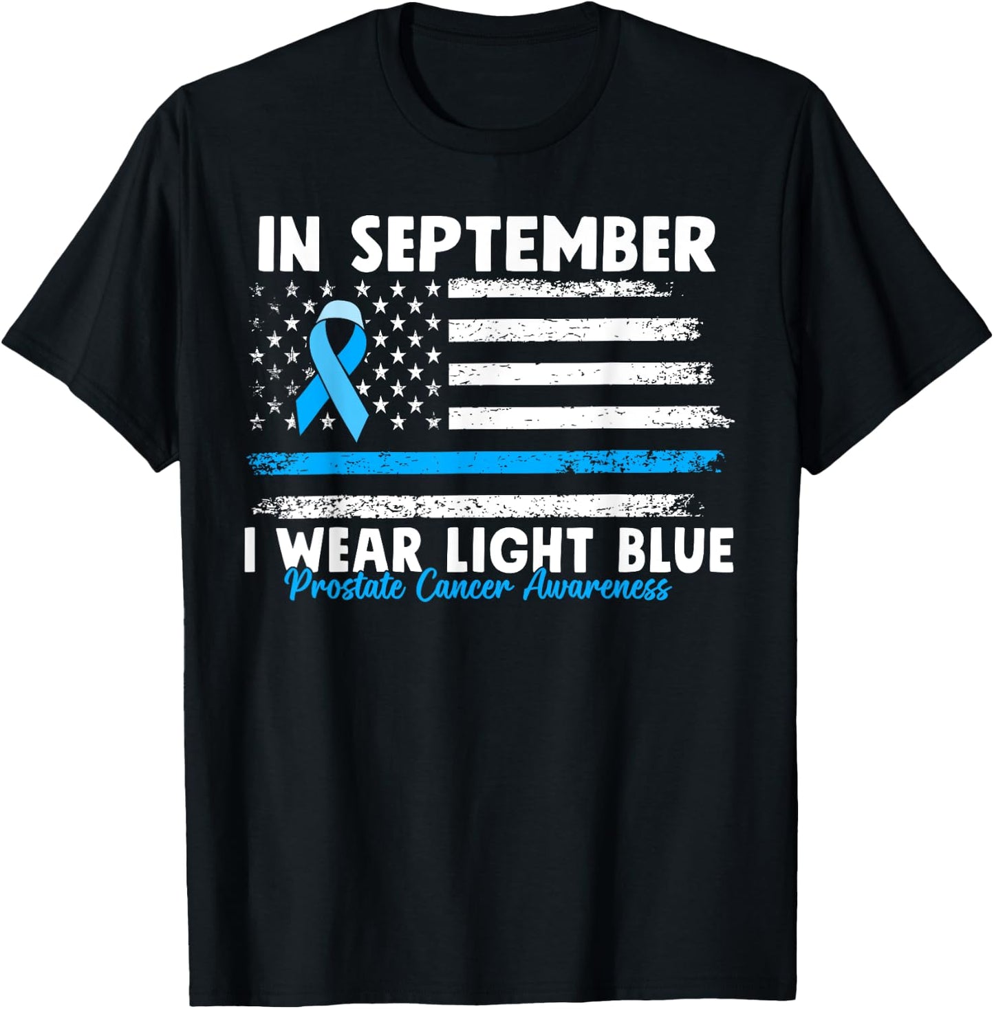 In September I Wear Light Blue for Prostate Cancer Awareness T-Shirt - T-Shirt | Black