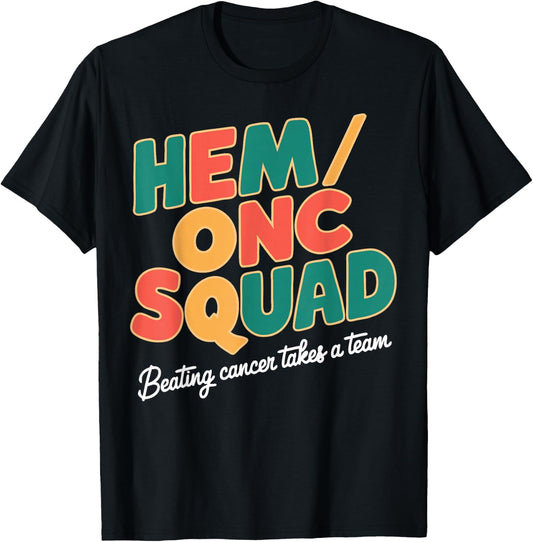 Hem/Onc Squad Beating Cancer Hematology/Oncology Team Nurse T-Shirt - T-Shirt | Black