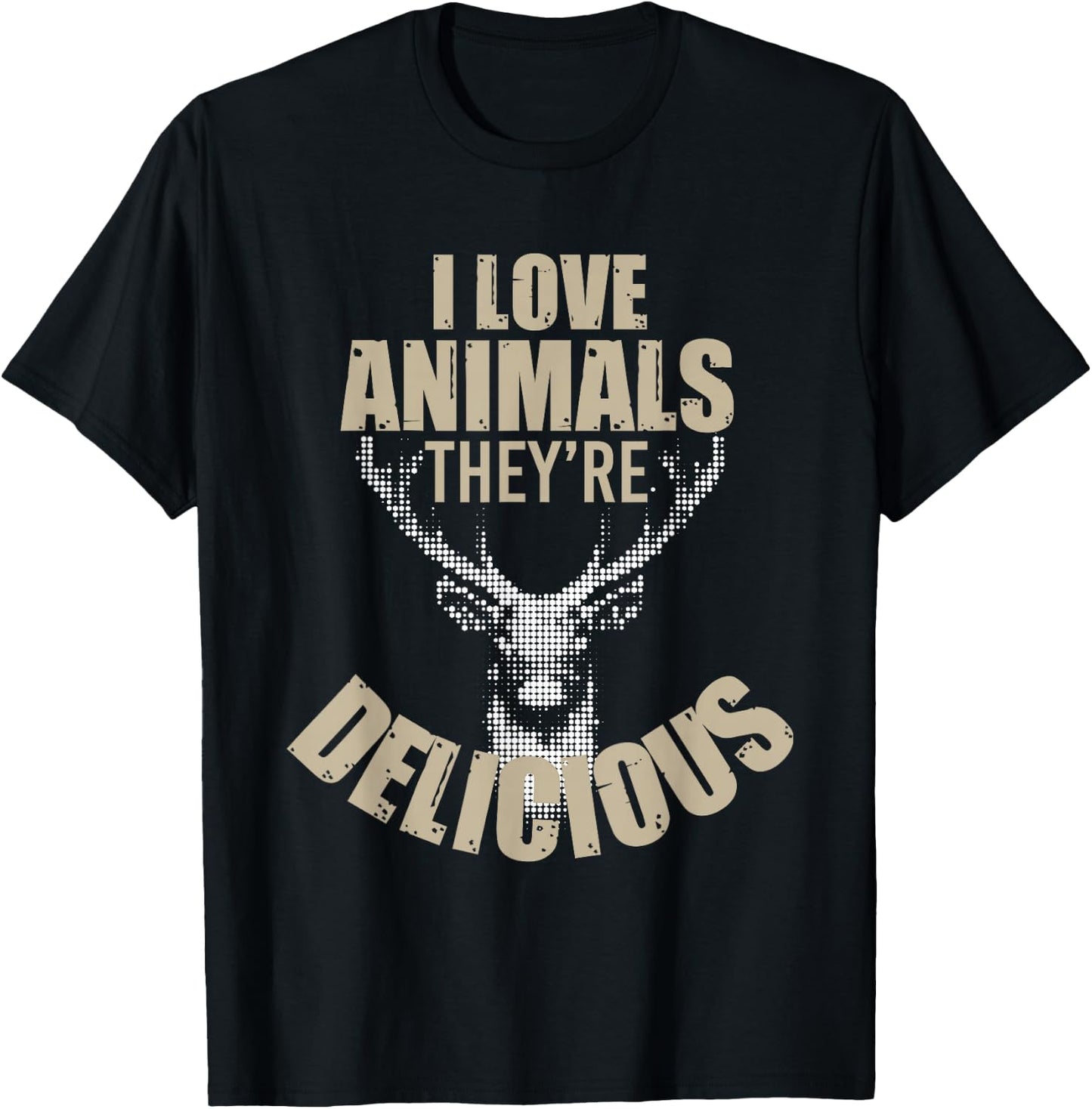 I Love Animals They're Delicious Funny Hunting T-Shirt - T-Shirt | Black