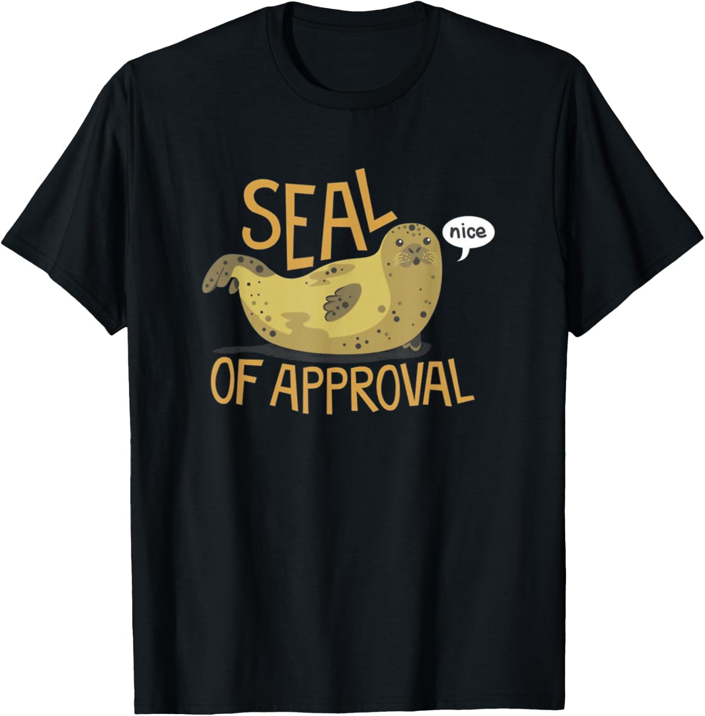Seal Of Approval From A Seal Animal Nice T Shirt T-Shirt - T-Shirt | Black