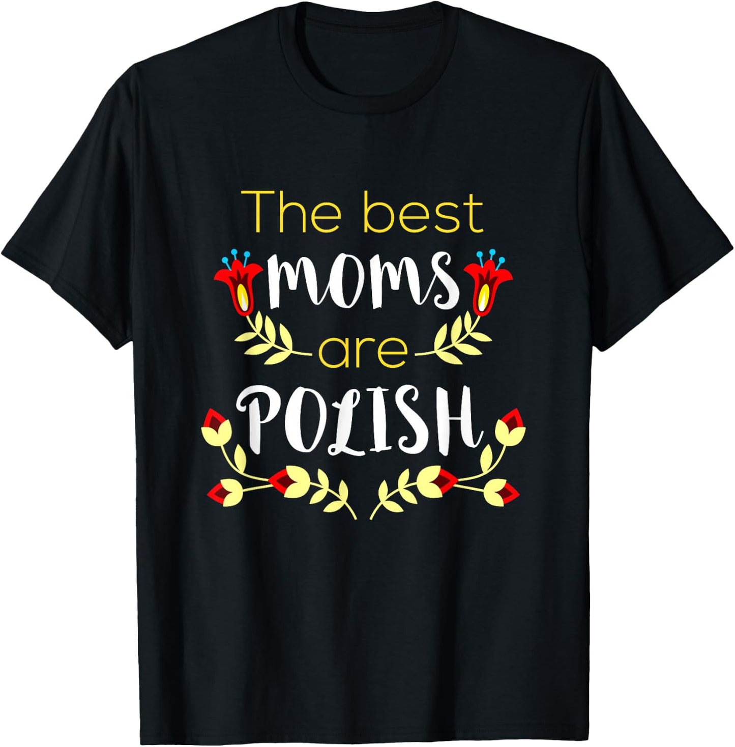 The Best Moms Are Polish Mother's Day Matka Polish Mom T-Shirt - T-Shirt | Black