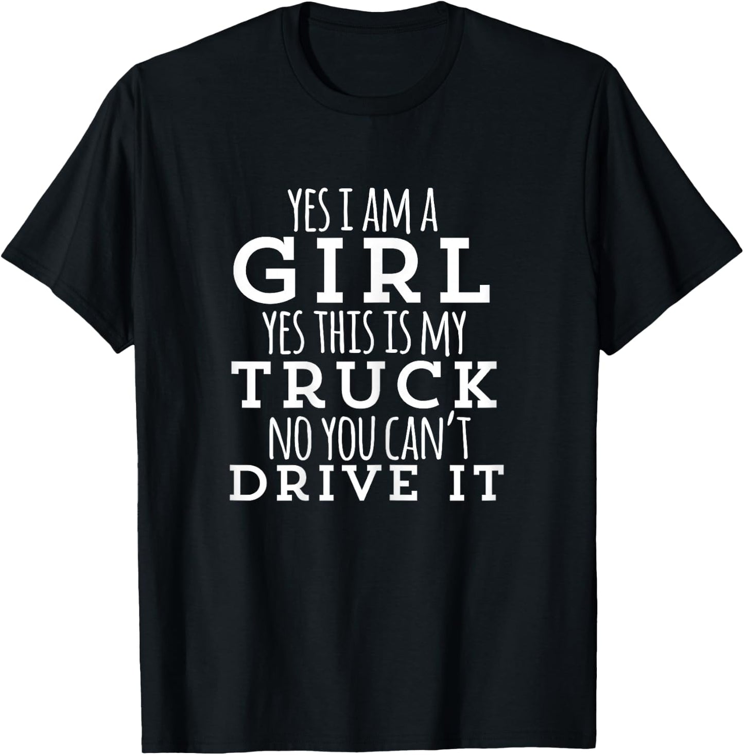Yes I am a girl / Yes this is my truck / funny T-Shirt - T-Shirt | Black