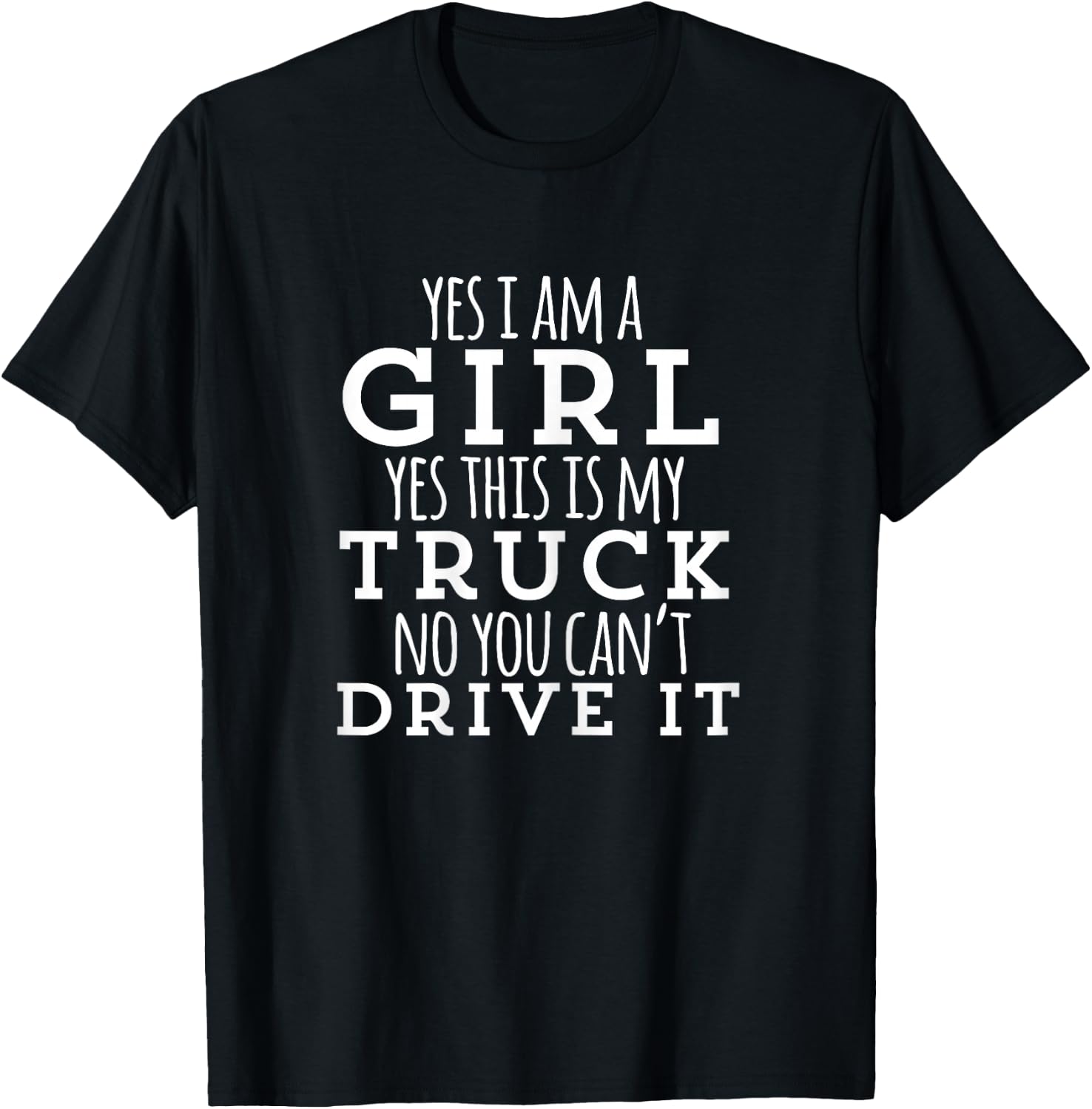 Yes I am a girl / Yes this is my truck / funny T-Shirt - T-Shirt | Black