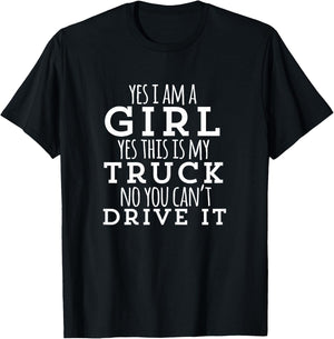 Yes I am a girl / Yes this is my truck / funny T-Shirt - T-Shirt | Black