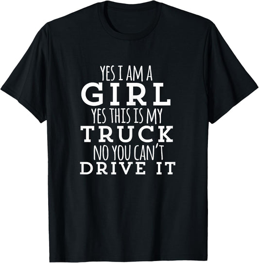 Yes I am a girl / Yes this is my truck / funny T-Shirt - T-Shirt | Black