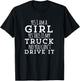 Yes I am a girl / Yes this is my truck / funny T-Shirt - T-Shirt | Black