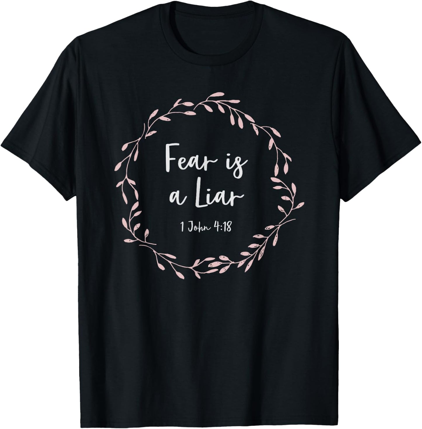 Christian Design - 1 John 4:18 - Fear Is A Liar T-Shirt - T-Shirt | Black