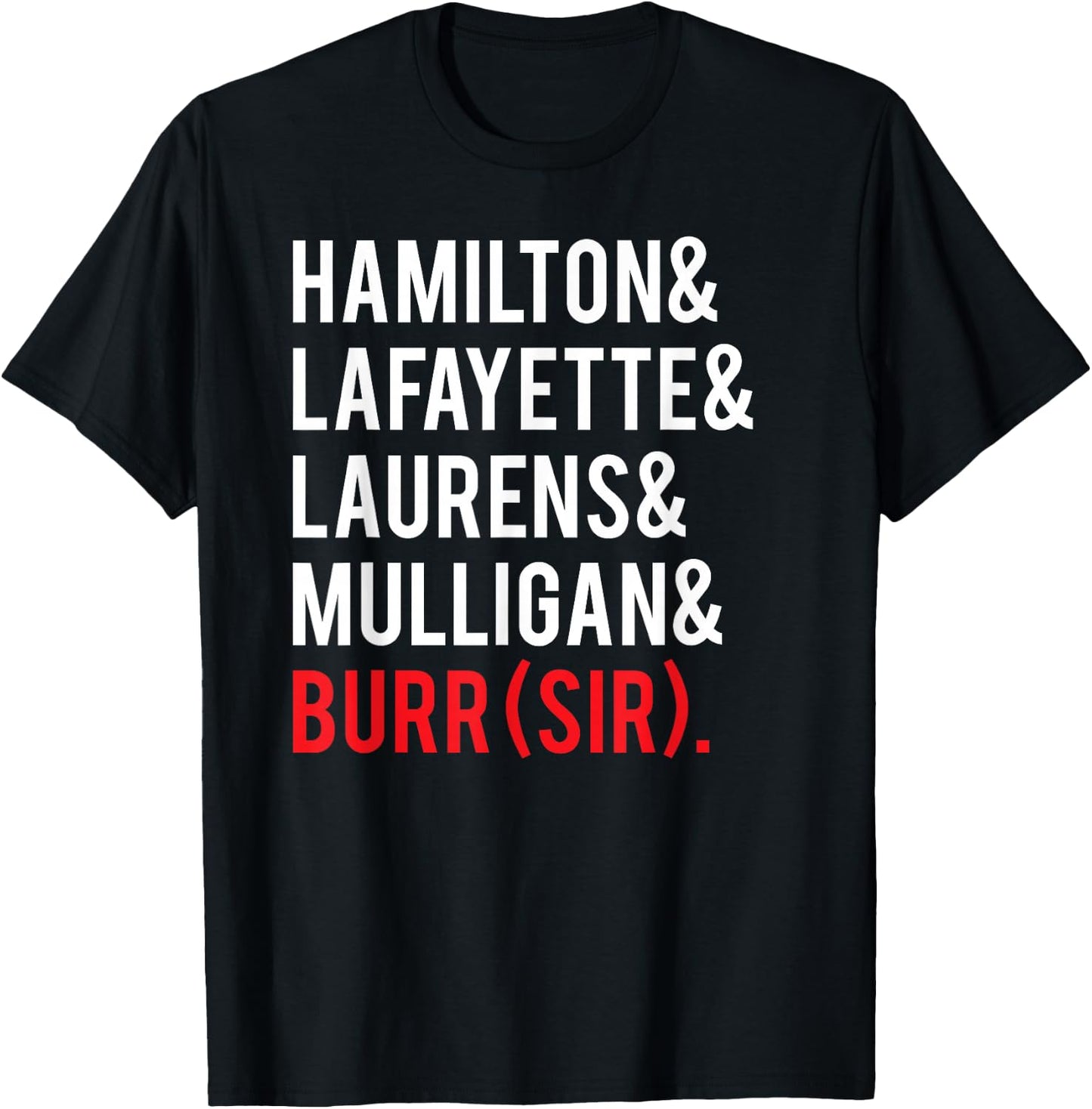 Laurens Lafayette Mulligan Hamilton Burr Shirt - Names Shirt T-Shirt - T-Shirt | Black