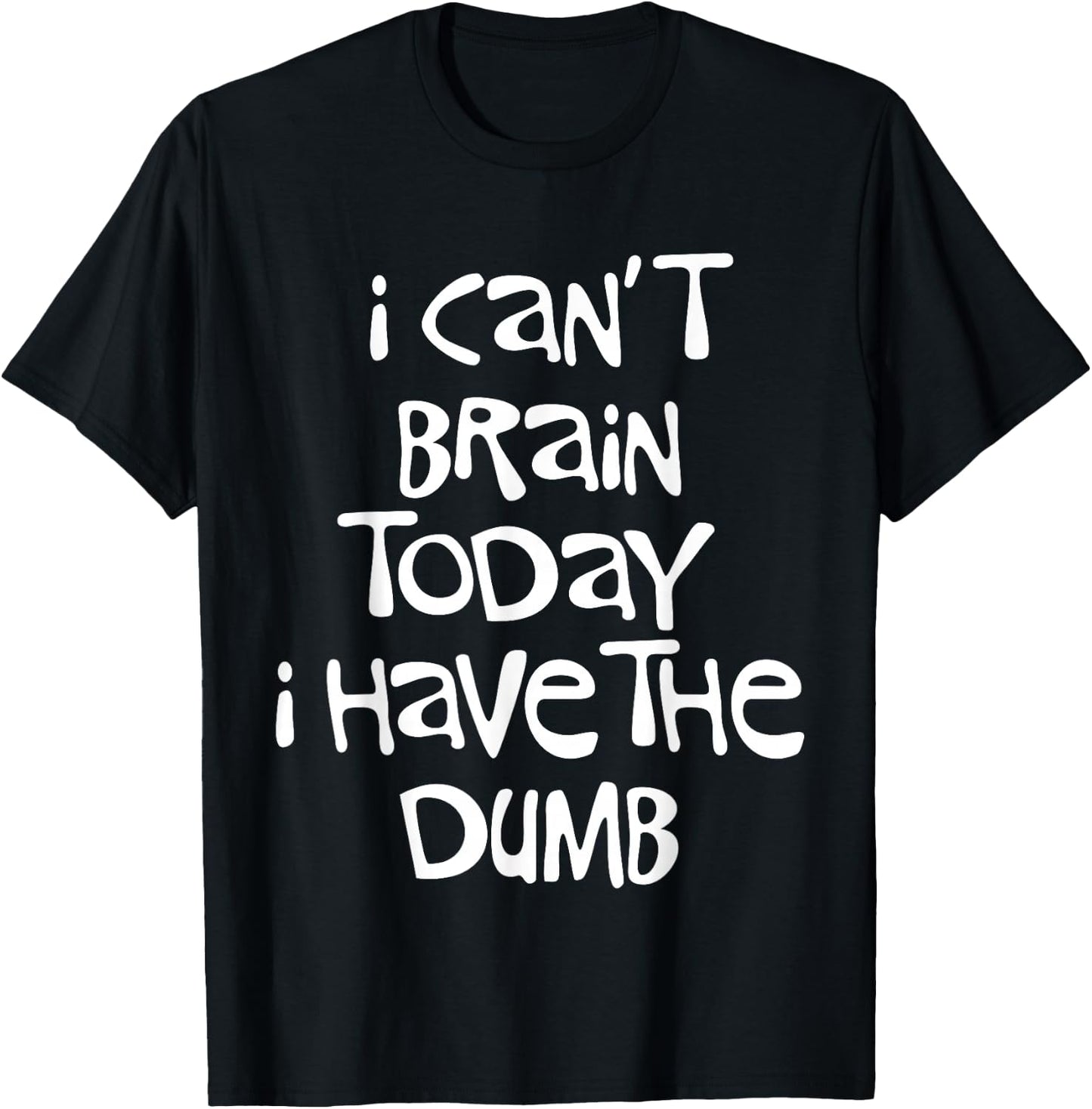 I Can't Brain Today I Have the Dumb Brain Fog Cloudiness T-Shirt - T-Shirt | Black