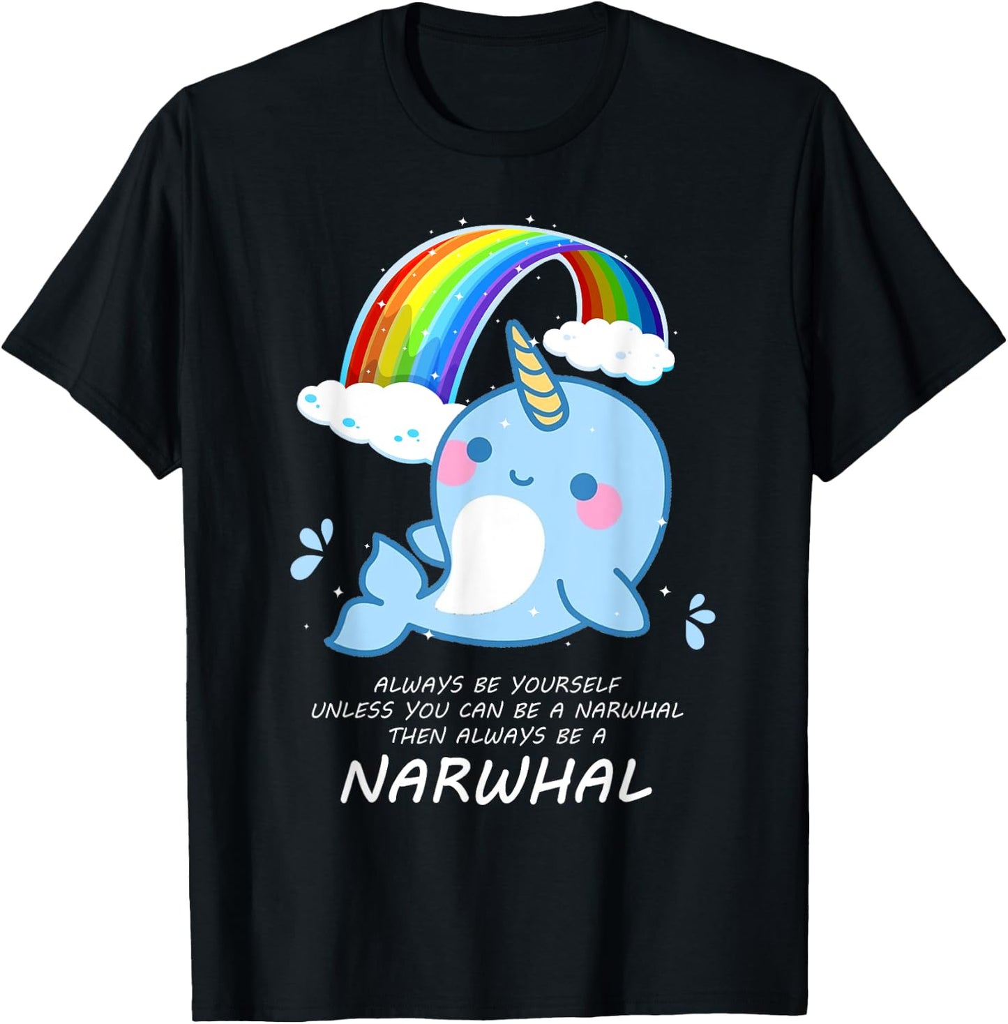 Narwal shirt Always Be Yourself Unless You Can Be A Narwhal T-Shirt - T-Shirt | Black