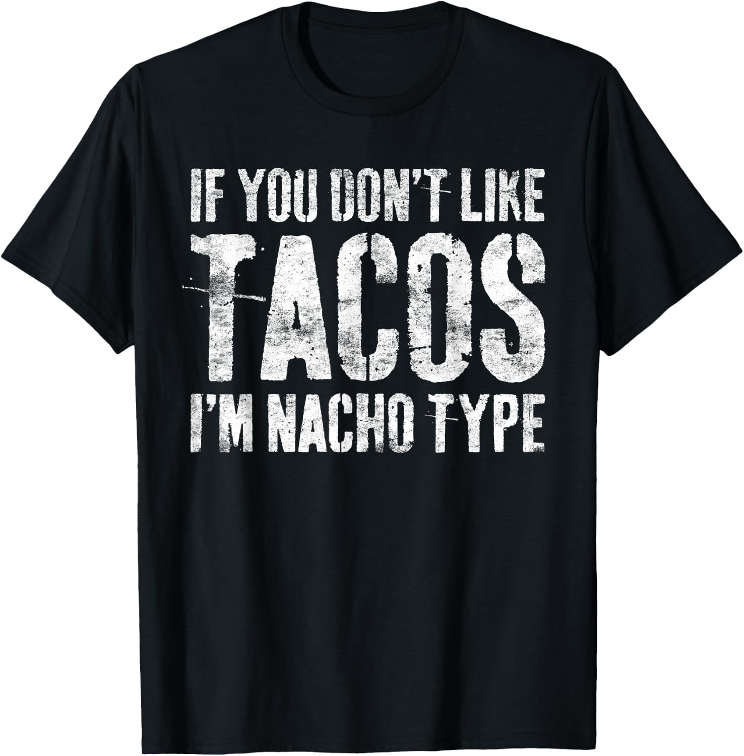 If You Don't Like Tacos I'm Nacho Type Shirt Cinco De Mayo T-Shirt - T-Shirt | Black