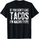If You Don't Like Tacos I'm Nacho Type Shirt Cinco De Mayo T-Shirt - T-Shirt | Black