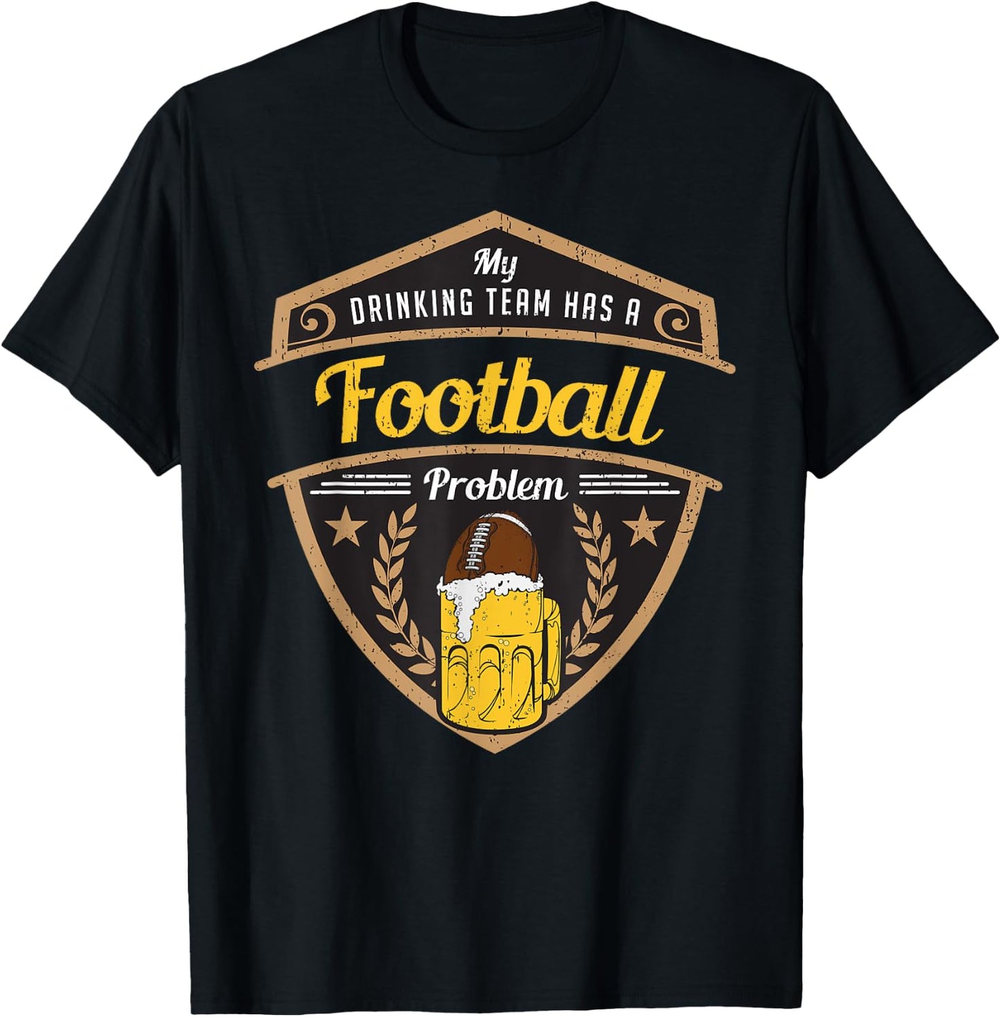 My Drinking Team has a Football Problem T-Shirt - T-Shirt | Black