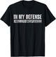 Funny In my defense i was left unsupervised T-Shirt - T-Shirt | Black