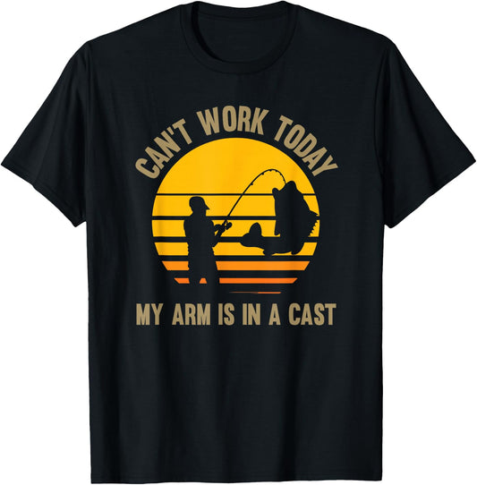 Can't work today my arm is in a cast - Fishing T-Shirt - T-Shirt | Black