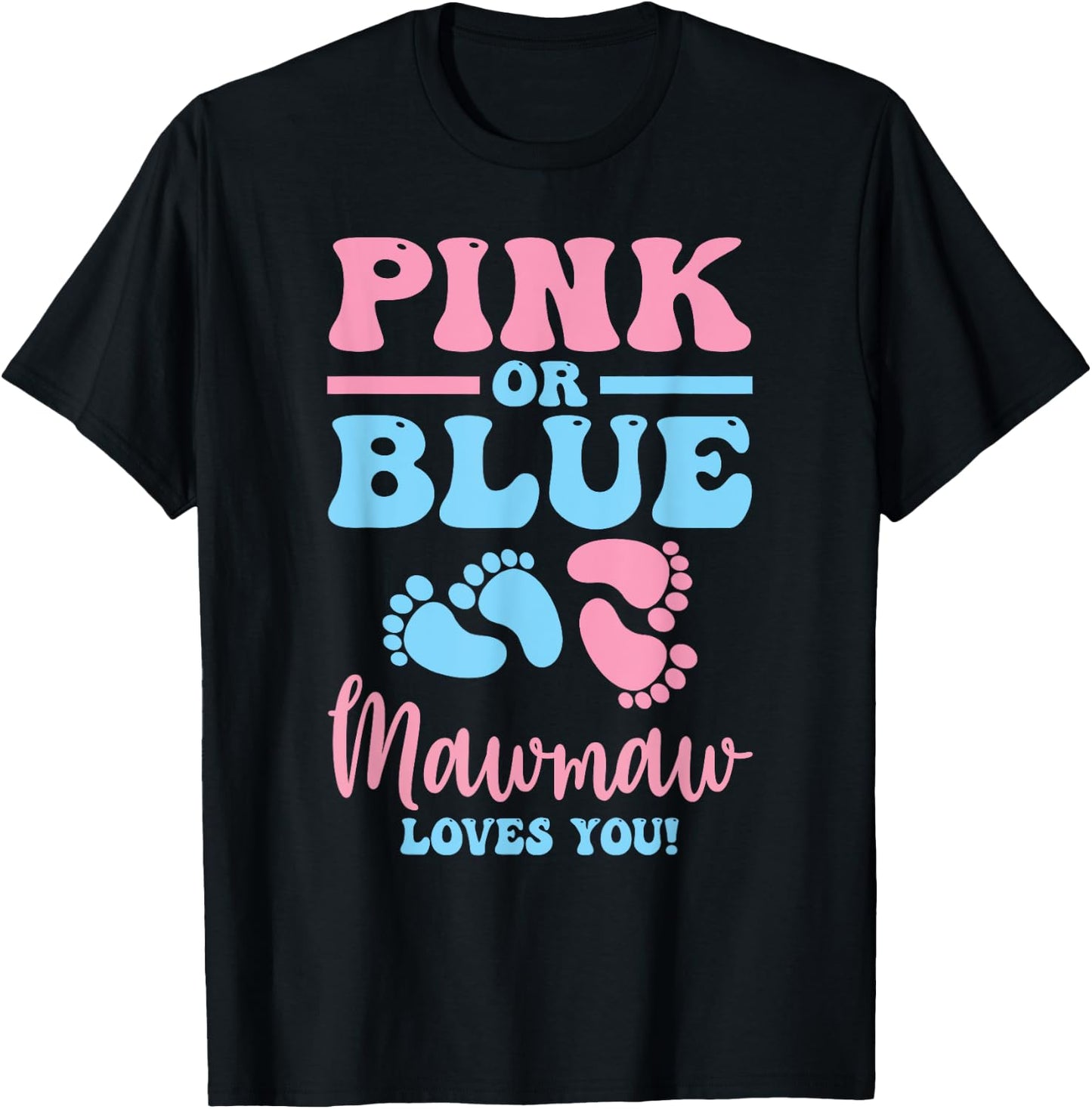 Pink Or Blue Mawmaw Loves You Gender Reveal Baby Gifts Mom T-Shirt - T-Shirt | Black