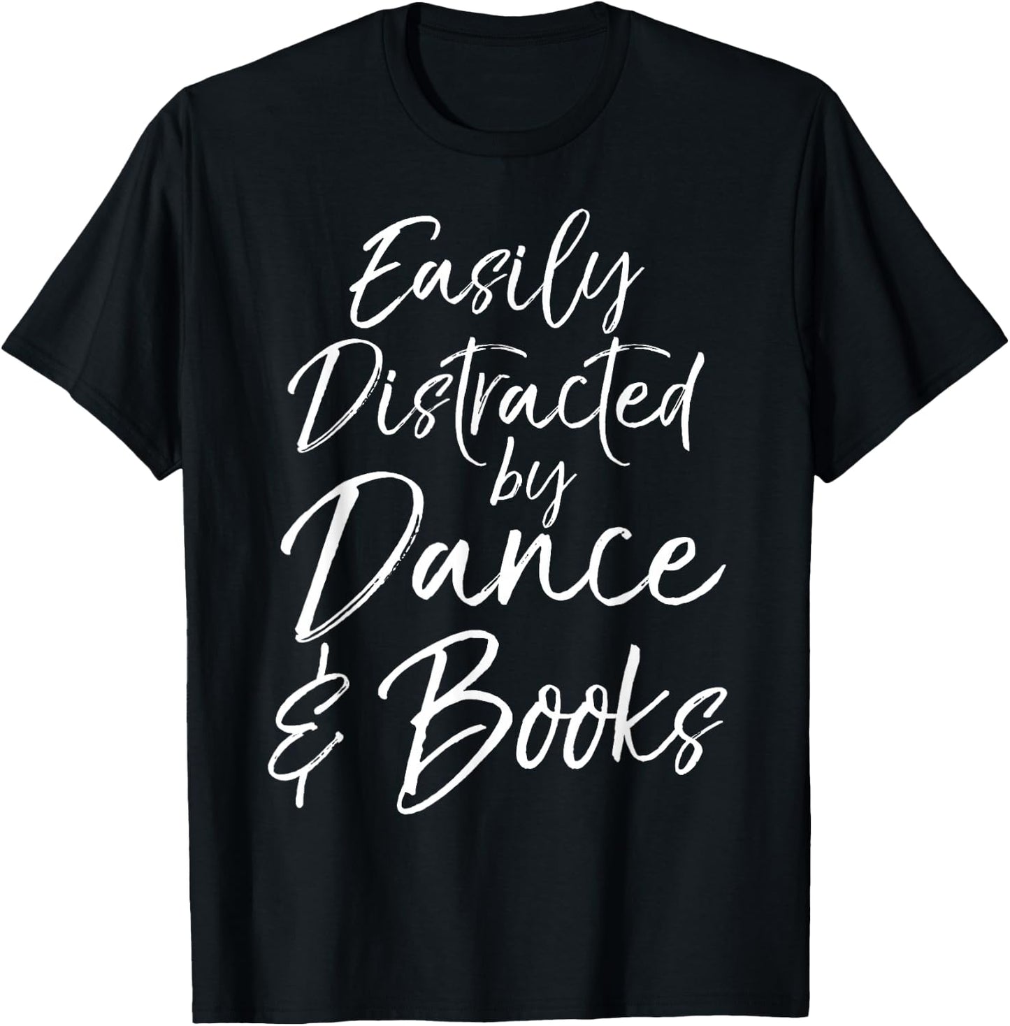 Cute Dancer Gift Girl Easily Distracted by Dance & Books T-Shirt - T-Shirt | Black