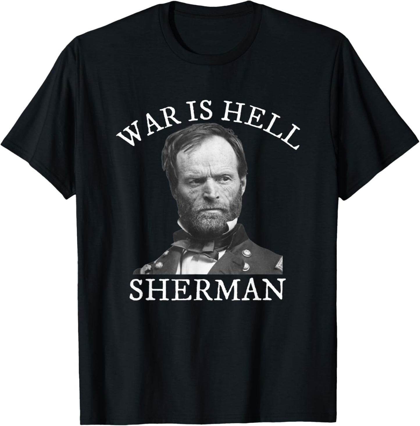 William Tecumseh Sherman Civil War History Quote T-Shirt - T-Shirt | Black