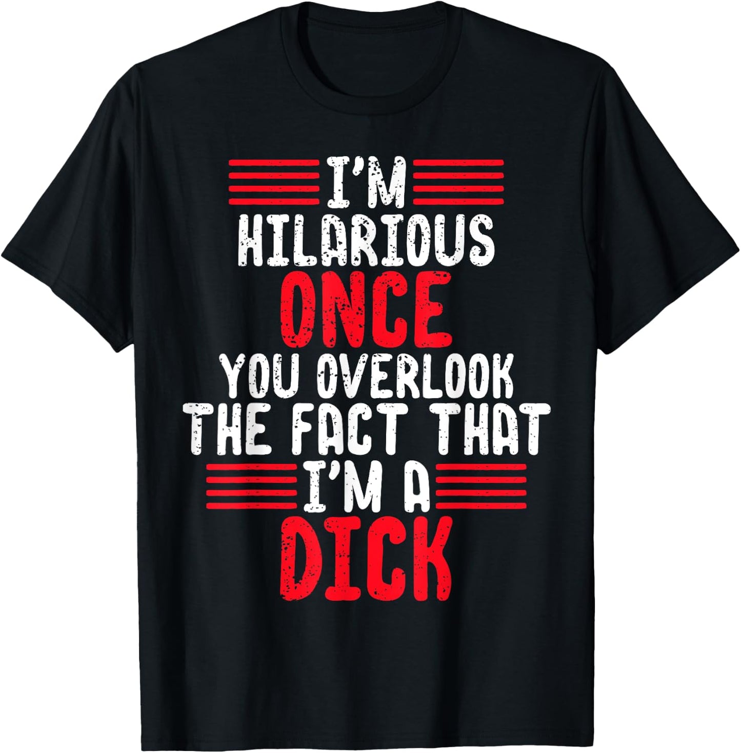 I'm A Hilarious Dick-Vulgar Profanity Adult Language T-Shirt - T-Shirt | Black