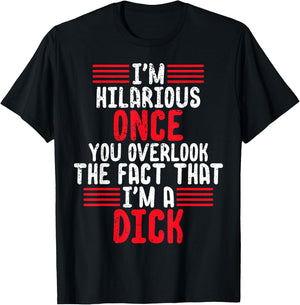 I'm A Hilarious Dick-Vulgar Profanity Adult Language T-Shirt - T-Shirt | Black
