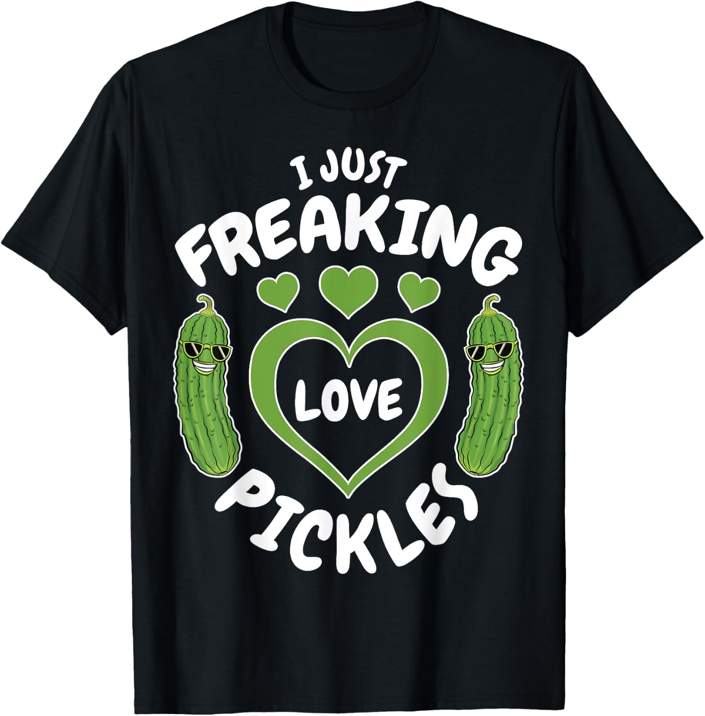 I Just Freaking Love Pickles Funny Pickle Lover Shirt Gifts T-Shirt - T-Shirt | Black