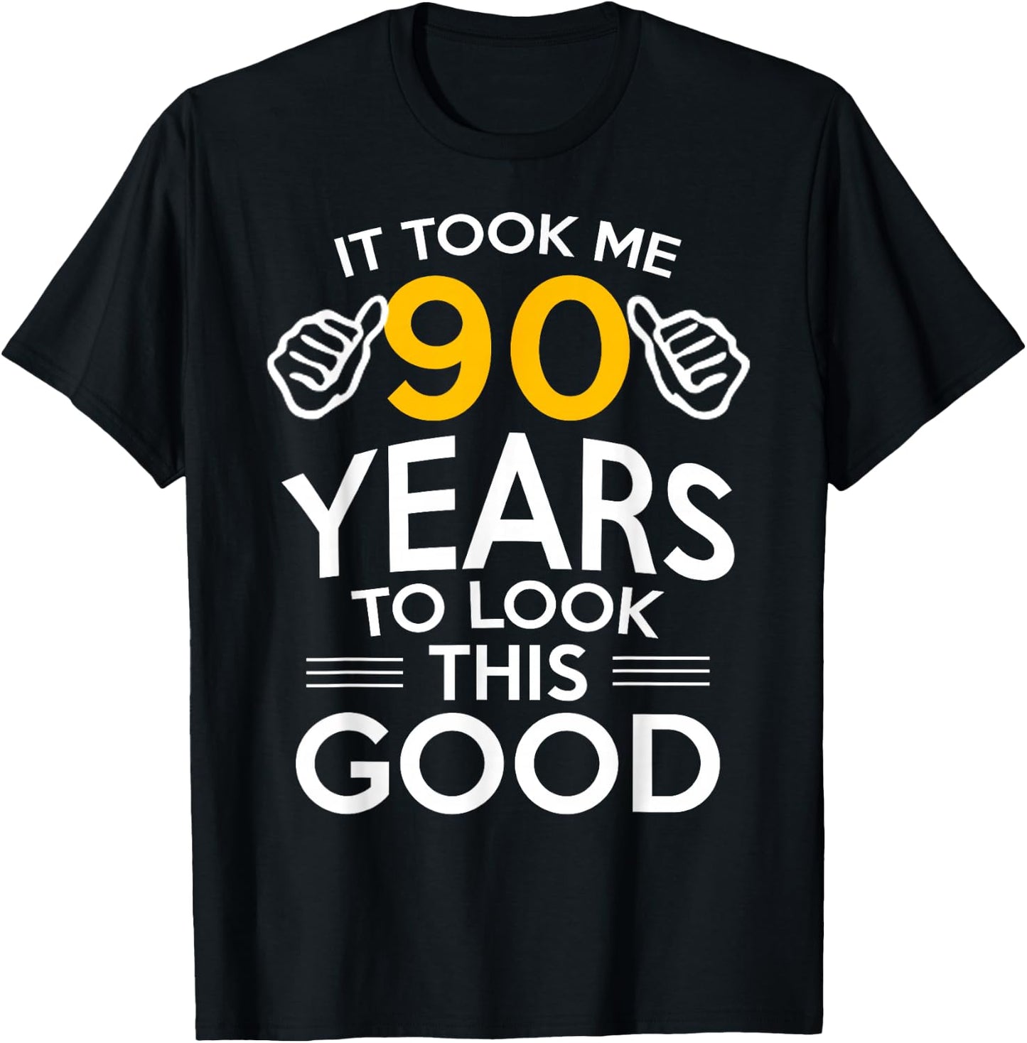90th Birthday Gift Took Me 90 Years Old T-Shirt - T-Shirt | Black