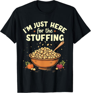 I'm Just Here For The Stuffing Funny Stuffing Love T-Shirt - T-Shirt | Black
