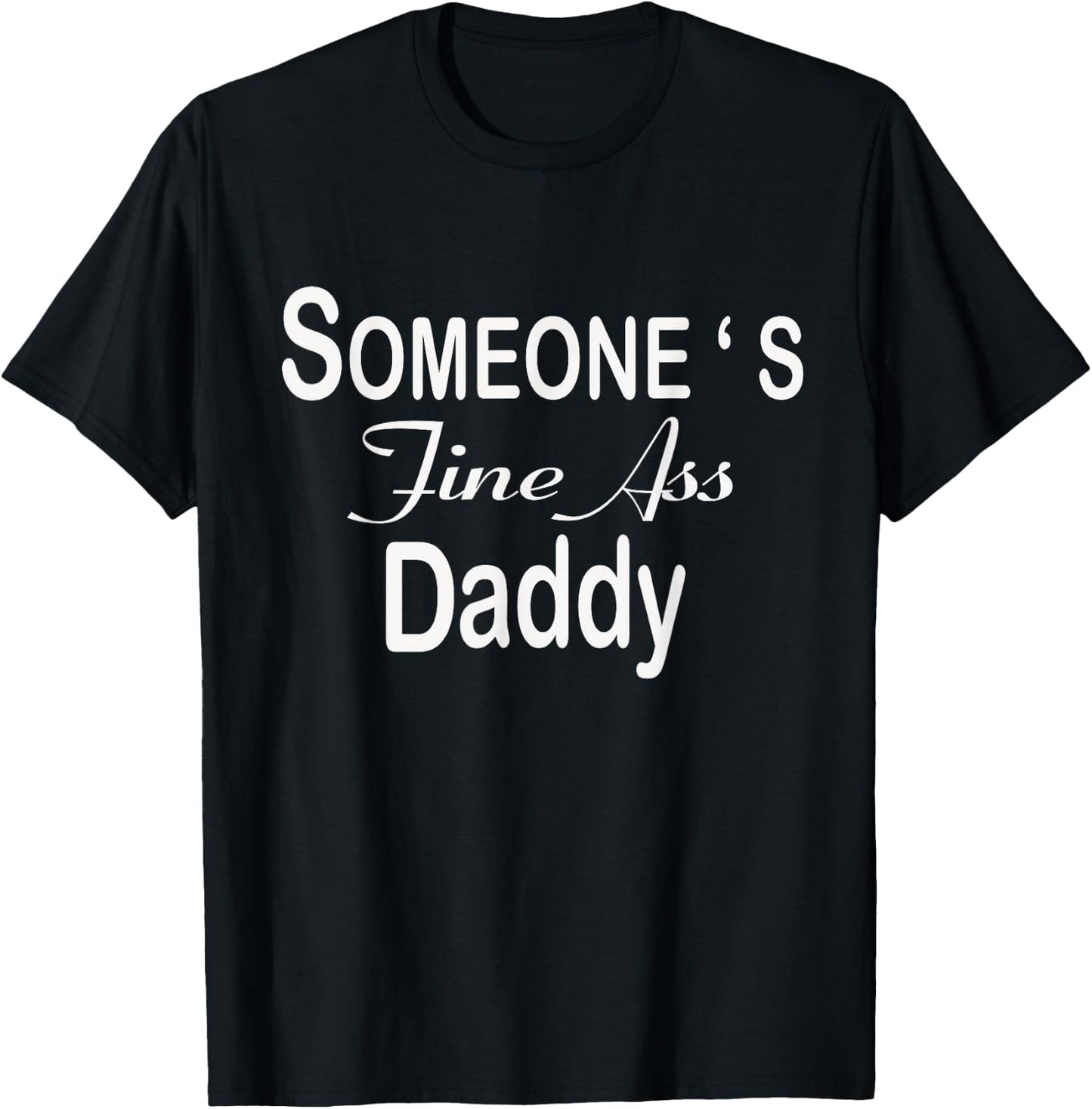 Someone's Fine Ass Daddy Apparel T-Shirt - T-Shirt | Black