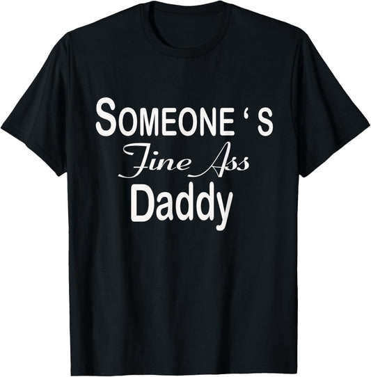 Someone's Fine Ass Daddy Apparel T-Shirt - T-Shirt | Black