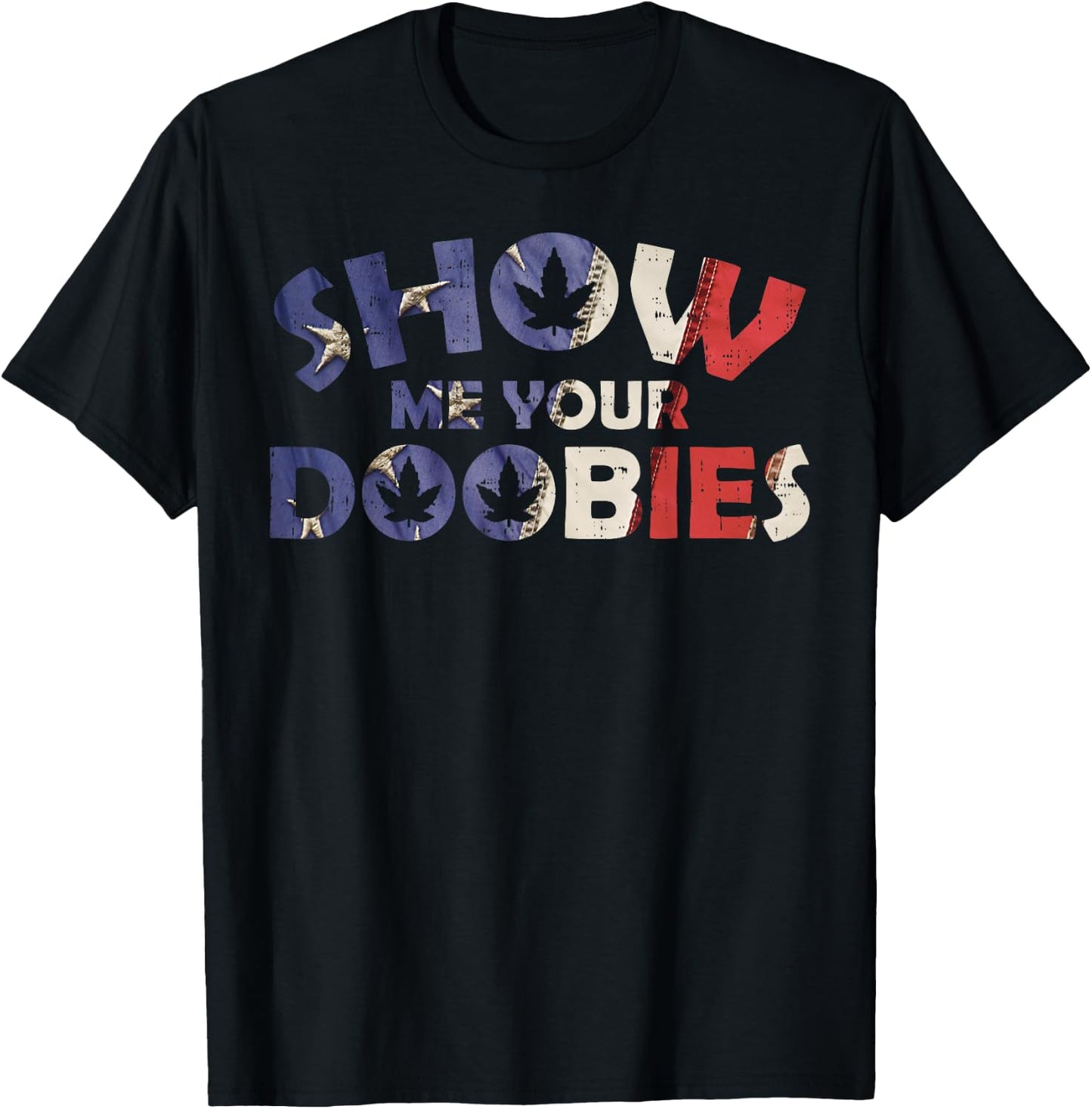 Show Me Your Doobies Funny 420 Weed Stoner CBD Dealer T-Shirt - T-Shirt | Black