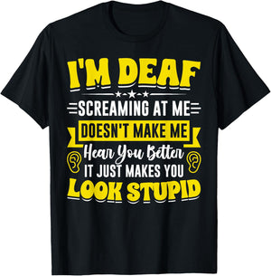 I'm Deaf Funny Hard of Hearing ASL Deaf Hearing Loss T-Shirt - T-Shirt | Black