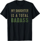 My Daughter Is A Total Badass - Military Dad or Mom T-Shirt - T-Shirt | Black