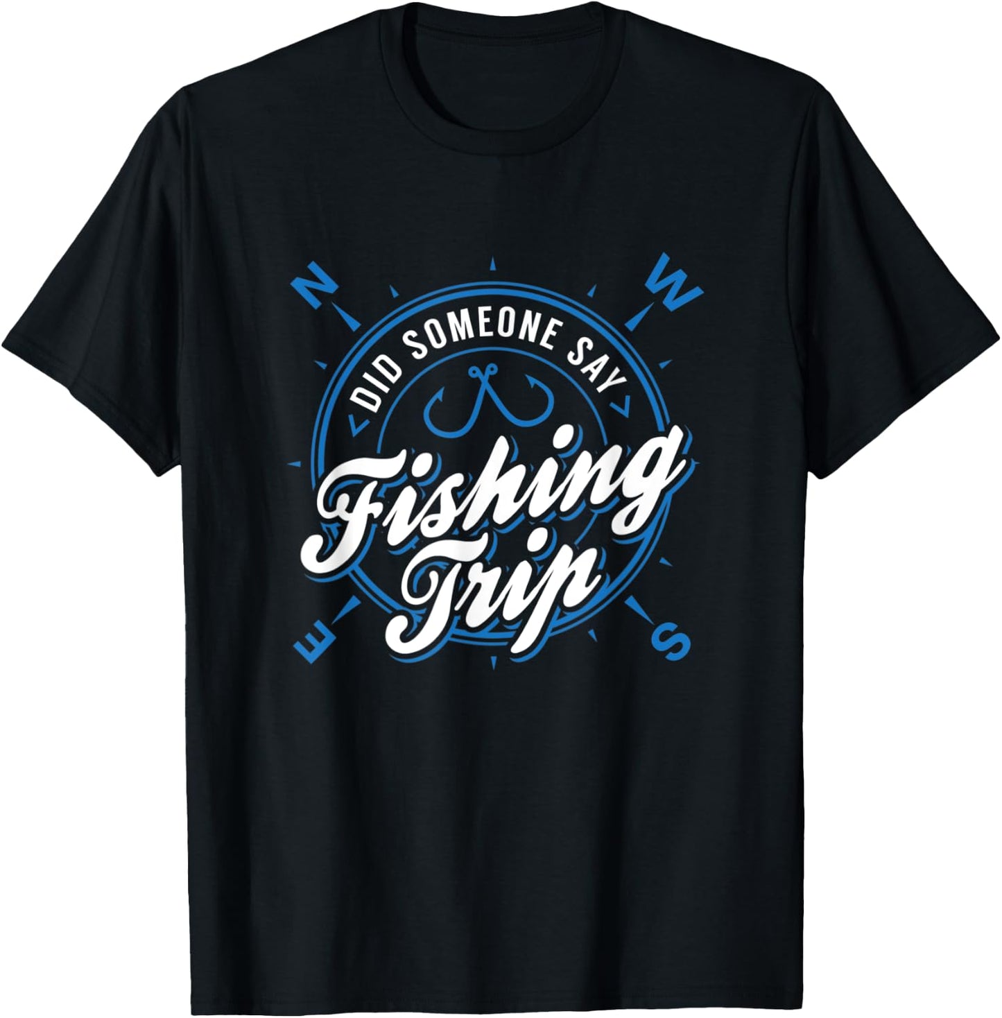 Lake & River Fishing - Did Someone Say Fishing Trip T-Shirt - T-Shirt | Black
