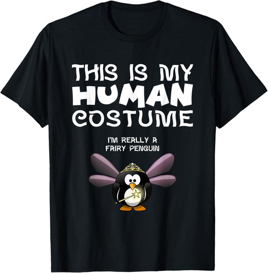 This Is My Human Costume I'm Really A Fairy Penguin T Shirt T-Shirt - T-Shirt | Black