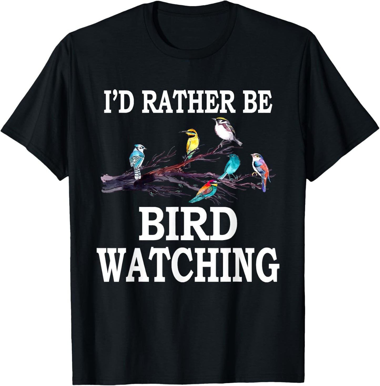 I'd Rather Be Bird Watching Birding Bird T-Shirt - T-Shirt | Black