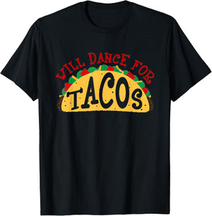 Will Dance For Tacos I Love Tacos Shirt T-Shirt - T-Shirt | Black