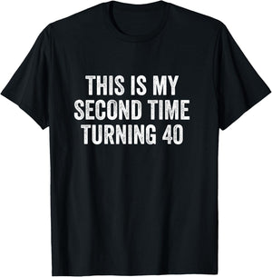 This My Second Time Turning 40 Funny 80th Birthday Old Gift T-Shirt - T-Shirt | Black