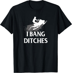 Funny Snowmobile I Bang Ditches Snowmobiling T-Shirt - T-Shirt | Black