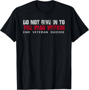 Do Not Give In To The War Within End Veteran Suicide T-Shirt - T-Shirt | Black