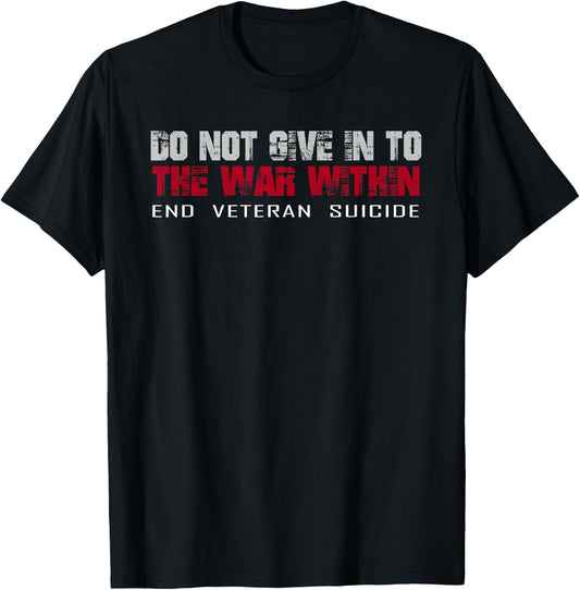 Do Not Give In To The War Within End Veteran Suicide T-Shirt - T-Shirt | Black